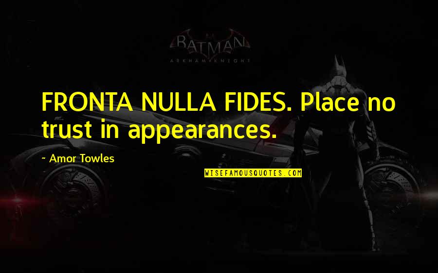 Orlansky Espn Quotes By Amor Towles: FRONTA NULLA FIDES. Place no trust in appearances. Orlansky Espn Quotes By Amor Towles: FRONTA NULLA FIDES. Place no trust in appearances.