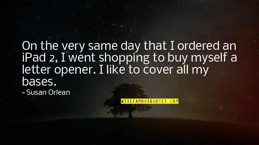 Orlean Quotes By Susan Orlean: On the very same day that I ordered