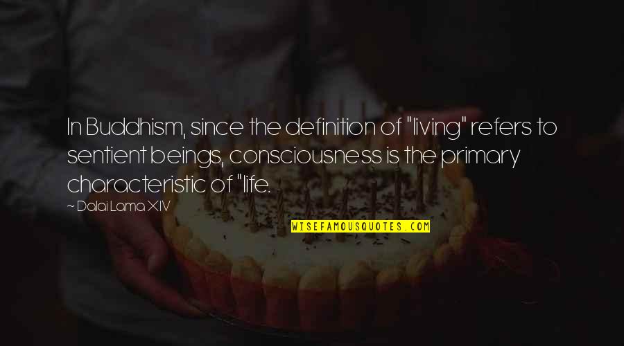 Orleanna Price Nathan Quotes By Dalai Lama XIV: In Buddhism, since the definition of "living" refers Orleanna Price Nathan Quotes By Dalai Lama XIV: In Buddhism, since the definition of "living" refers