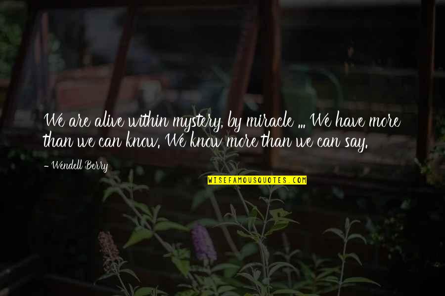 Orleans Shoes Quotes By Wendell Berry: We are alive within mystery, by miracle ... Orleans Shoes Quotes By Wendell Berry: We are alive within mystery, by miracle ...