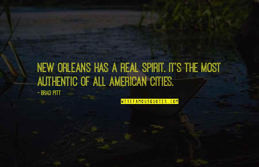 Orleans's Quotes By Brad Pitt: New Orleans has a real spirit. It's the