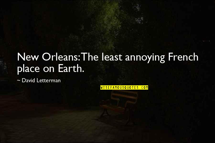 Orleans's Quotes By David Letterman: New Orleans: The least annoying French place on