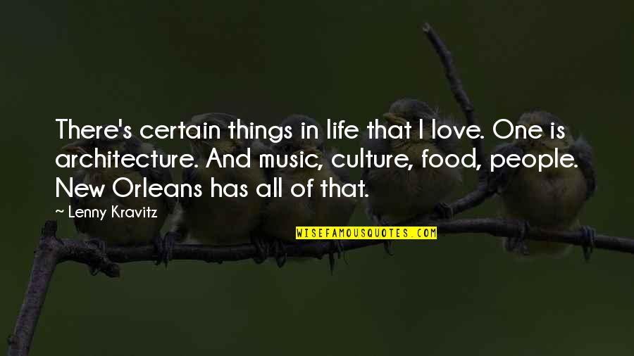 Orleans's Quotes By Lenny Kravitz: There's certain things in life that I love. Orleans's Quotes By Lenny Kravitz: There's certain things in life that I love.