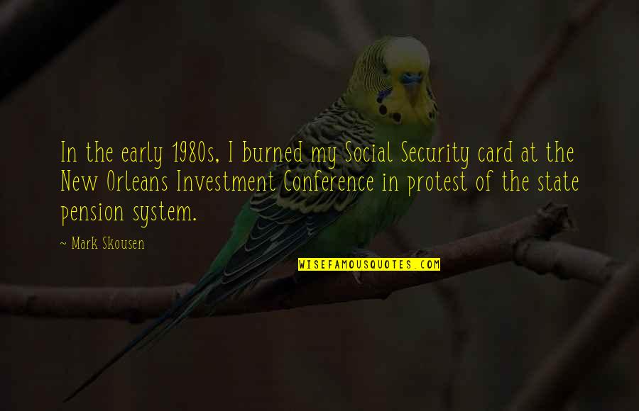 Orleans's Quotes By Mark Skousen: In the early 1980s, I burned my Social Orleans's Quotes By Mark Skousen: In the early 1980s, I burned my Social