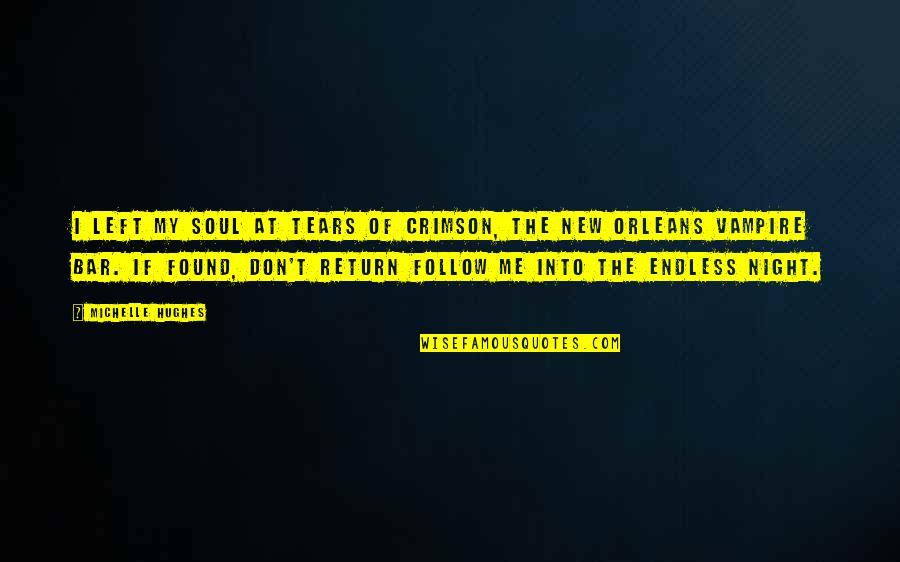 Orleans's Quotes By Michelle Hughes: I left my soul at Tears of Crimson, Orleans's Quotes By Michelle Hughes: I left my soul at Tears of Crimson,