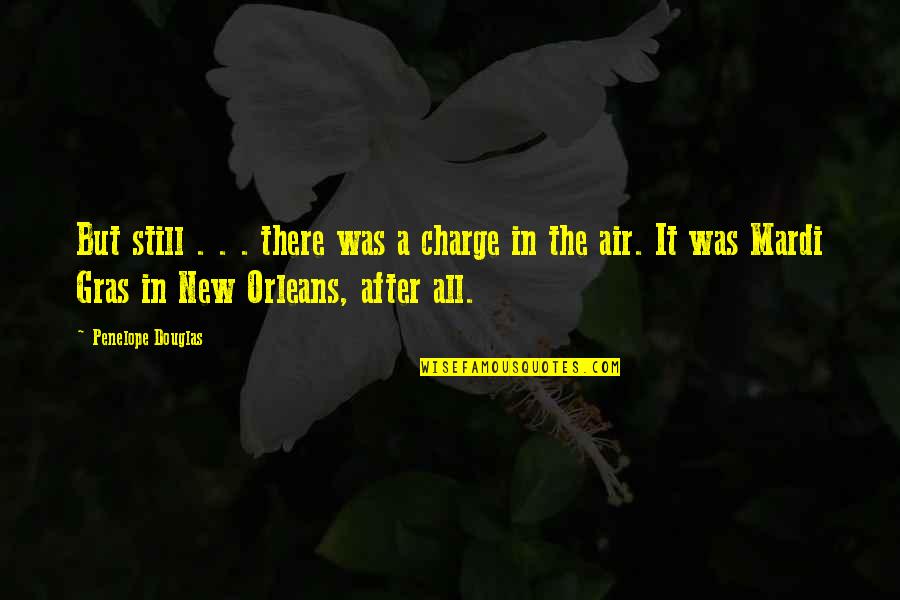 Orleans's Quotes By Penelope Douglas: But still . . . there was a Orleans's Quotes By Penelope Douglas: But still . . . there was a