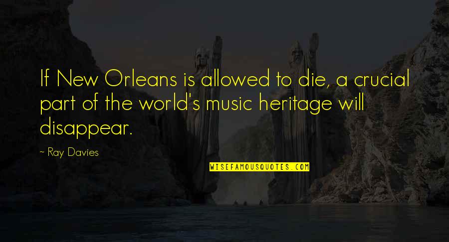 Orleans's Quotes By Ray Davies: If New Orleans is allowed to die, a