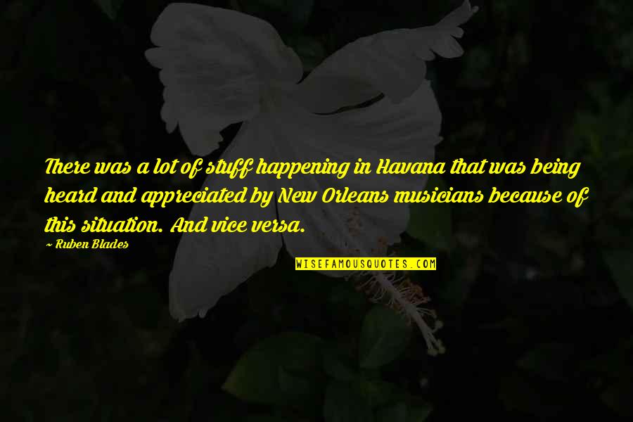 Orleans's Quotes By Ruben Blades: There was a lot of stuff happening in