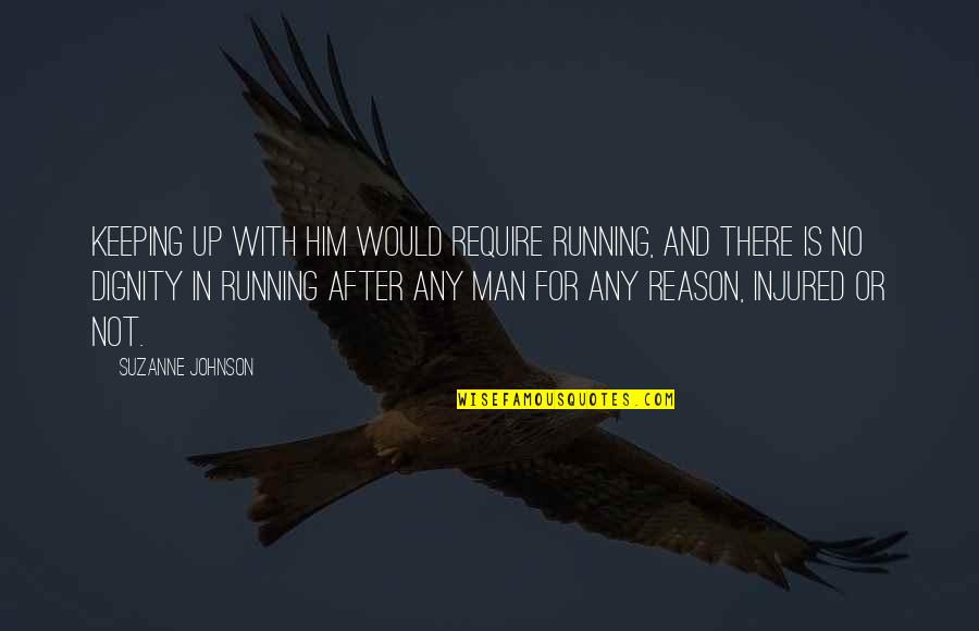 Orleans's Quotes By Suzanne Johnson: Keeping up with him would require running, and Orleans's Quotes By Suzanne Johnson: Keeping up with him would require running, and