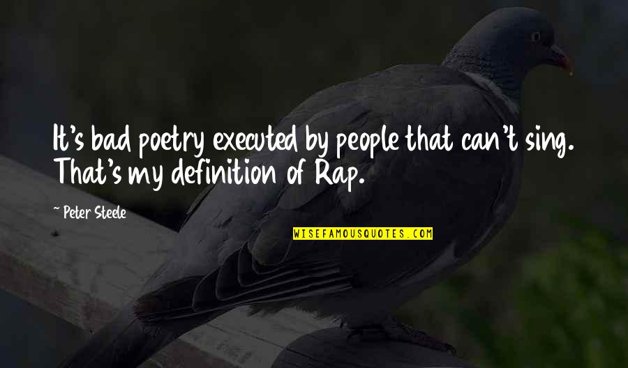 Orlikowski Stevens Quotes By Peter Steele: It's bad poetry executed by people that can't