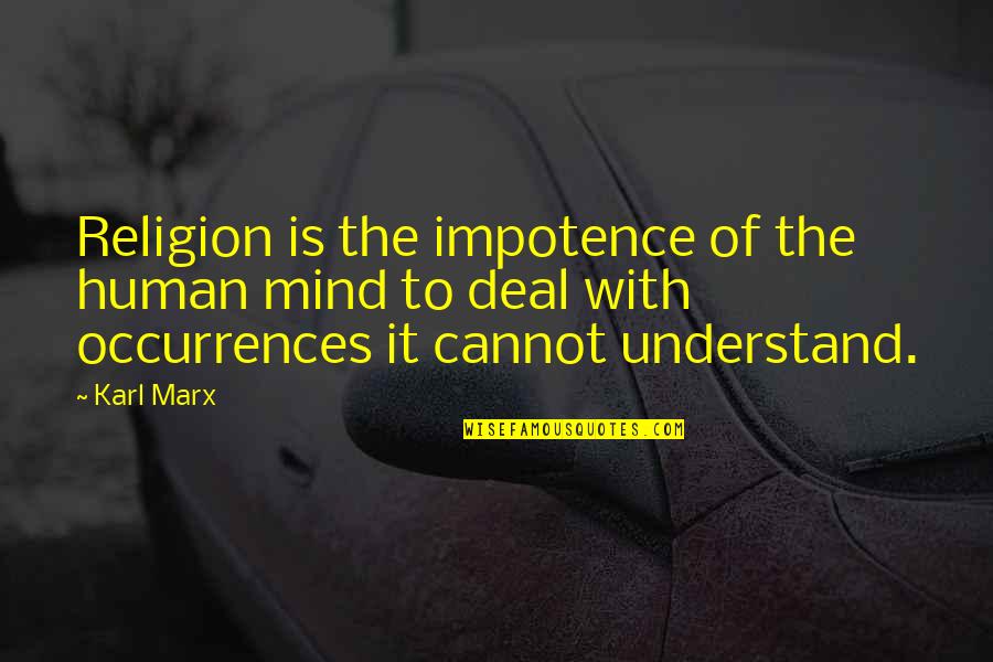 Orlinger Quotes By Karl Marx: Religion is the impotence of the human mind
