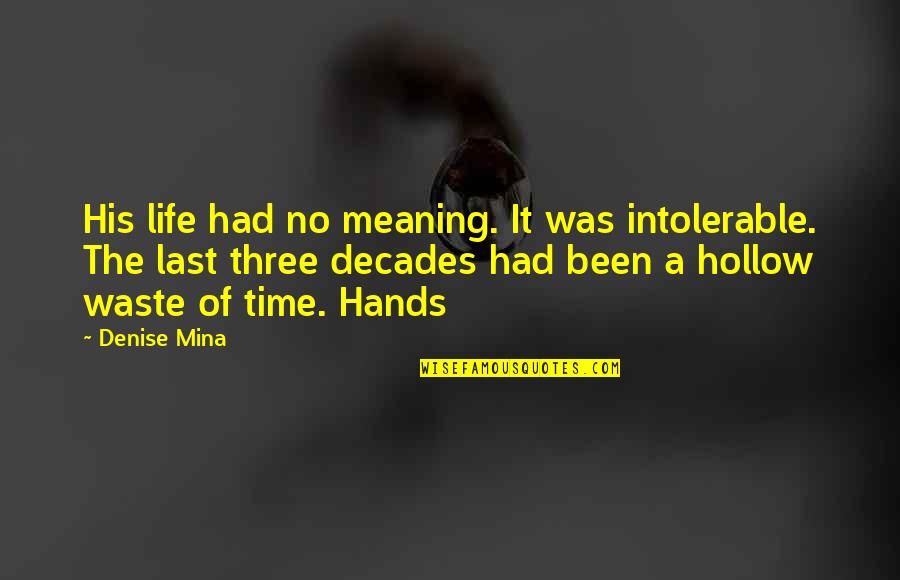 Orlinophen Quotes By Denise Mina: His life had no meaning. It was intolerable.