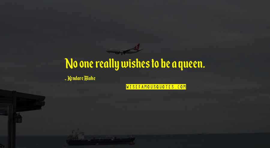 Orlinski Youtube Quotes By Kendare Blake: No one really wishes to be a queen. Orlinski Youtube Quotes By Kendare Blake: No one really wishes to be a queen.