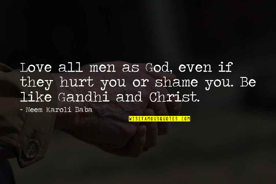 Orlongo Quotes By Neem Karoli Baba: Love all men as God, even if they