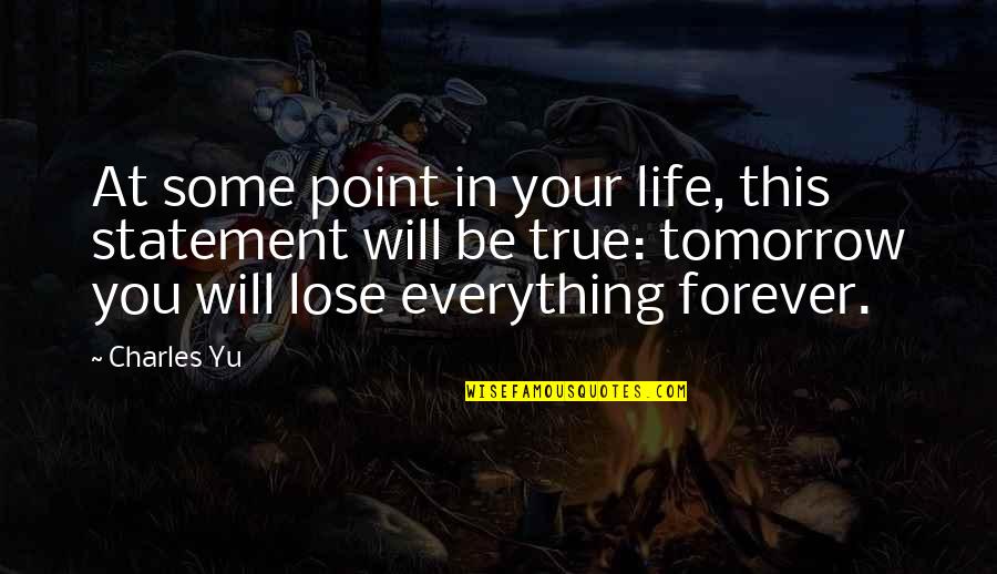 Orlov Diamond Quotes By Charles Yu: At some point in your life, this statement
