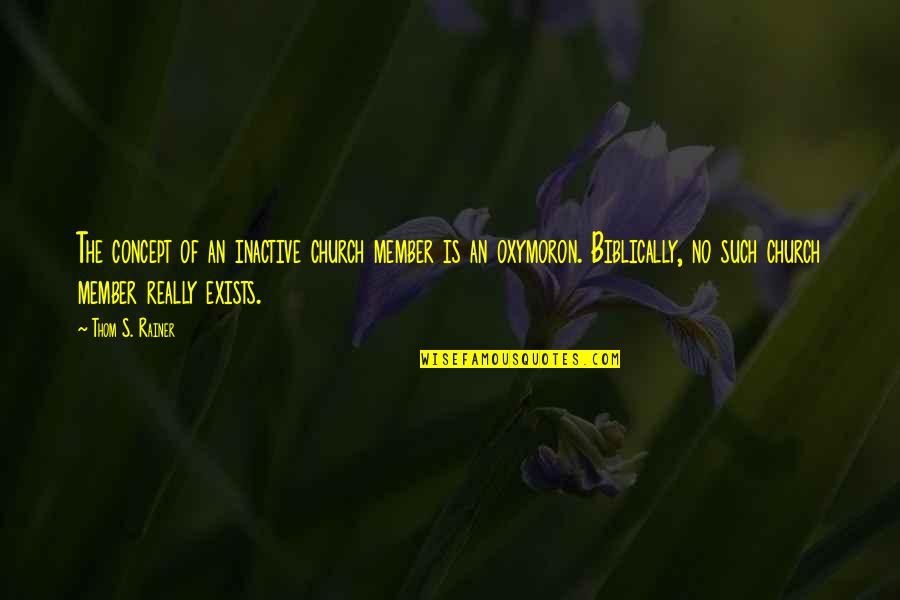 Orlovi Nokti Quotes By Thom S. Rainer: The concept of an inactive church member is Orlovi Nokti Quotes By Thom S. Rainer: The concept of an inactive church member is
