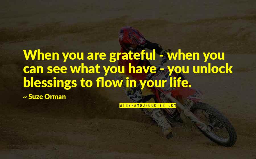 Orman Quotes By Suze Orman: When you are grateful - when you can