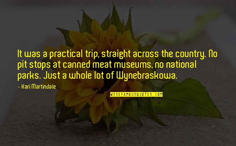 Ormanamama Quotes By Kari Martindale: It was a practical trip, straight across the Ormanamama Quotes By Kari Martindale: It was a practical trip, straight across the