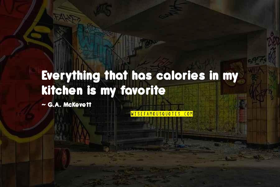 Ormanlar Yurdumda Quotes By G.A. McKevett: Everything that has calories in my kitchen is Ormanlar Yurdumda Quotes By G.A. McKevett: Everything that has calories in my kitchen is