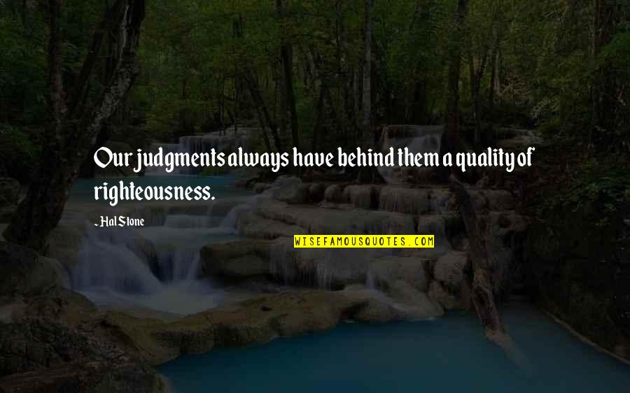 Ormanni Chianti Quotes By Hal Stone: Our judgments always have behind them a quality