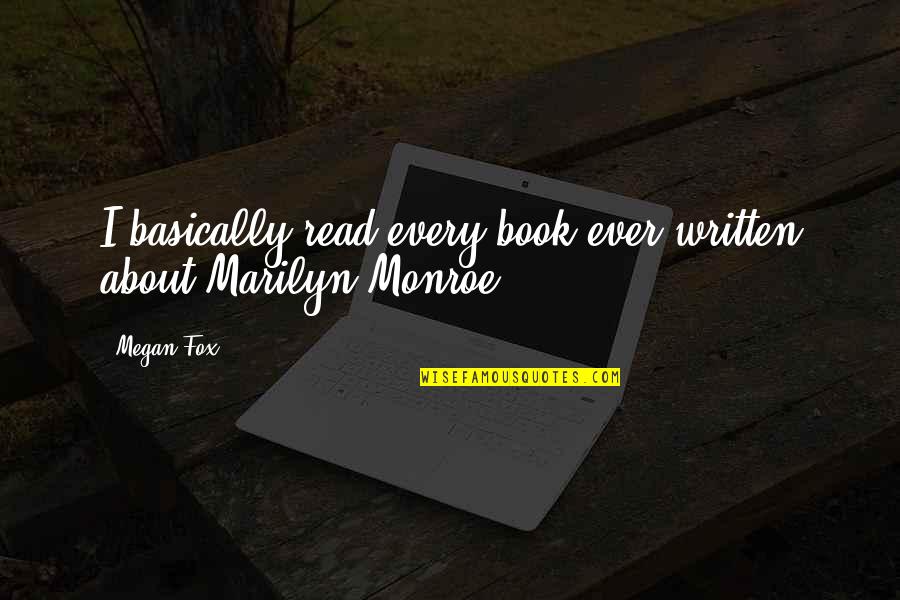 Ormerod Family History Quotes By Megan Fox: I basically read every book ever written about