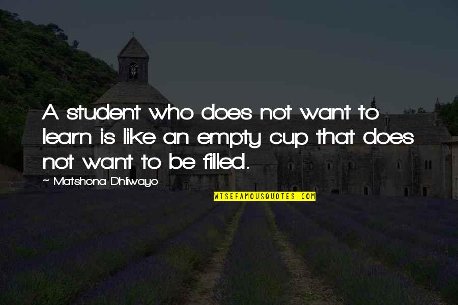 Ormerod Rutter Quotes By Matshona Dhliwayo: A student who does not want to learn