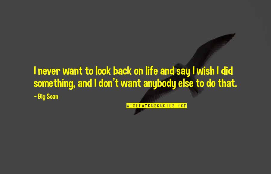 Ormezzano Suit Quotes By Big Sean: I never want to look back on life Ormezzano Suit Quotes By Big Sean: I never want to look back on life