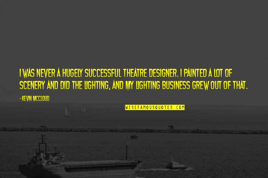Ormiston Orthodontics Quotes By Kevin McCloud: I was never a hugely successful theatre designer.