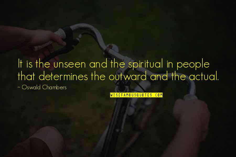 Ormonde's Quotes By Oswald Chambers: It is the unseen and the spiritual in Ormonde's Quotes By Oswald Chambers: It is the unseen and the spiritual in