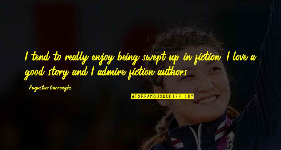 Ormont Farm Quotes By Augusten Burroughs: I tend to really enjoy being swept up Ormont Farm Quotes By Augusten Burroughs: I tend to really enjoy being swept up