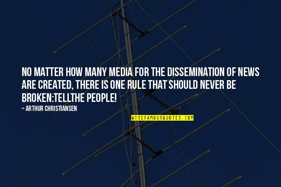 Ormsbee Family History Quotes By Arthur Christiansen: No matter how many media for the dissemination Ormsbee Family History Quotes By Arthur Christiansen: No matter how many media for the dissemination
