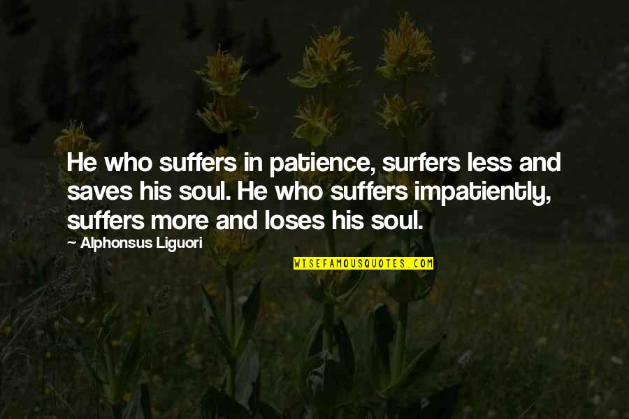 Ornamentales Png Quotes By Alphonsus Liguori: He who suffers in patience, surfers less and