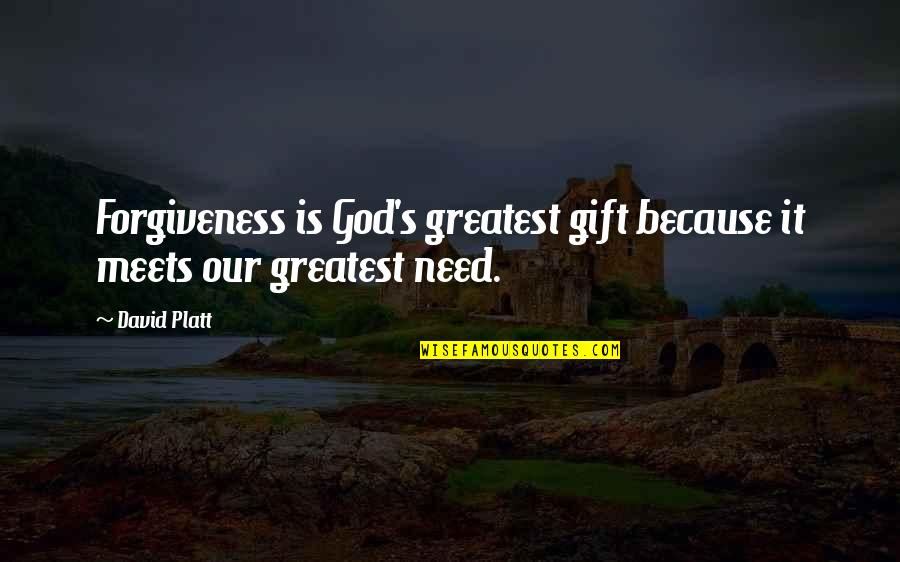 Ornamentally Quotes By David Platt: Forgiveness is God's greatest gift because it meets