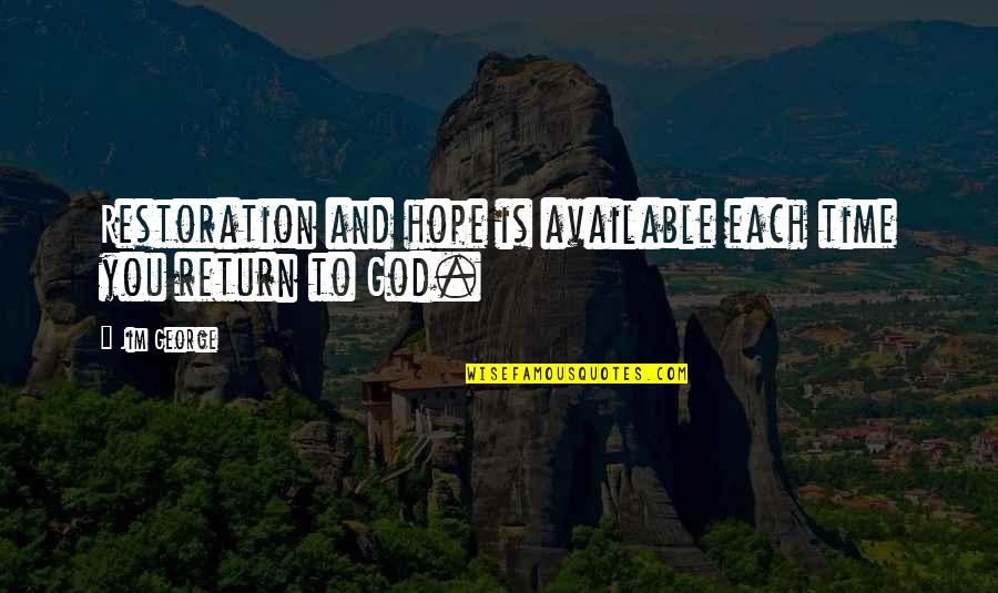 Ornamentally Quotes By Jim George: Restoration and hope is available each time you