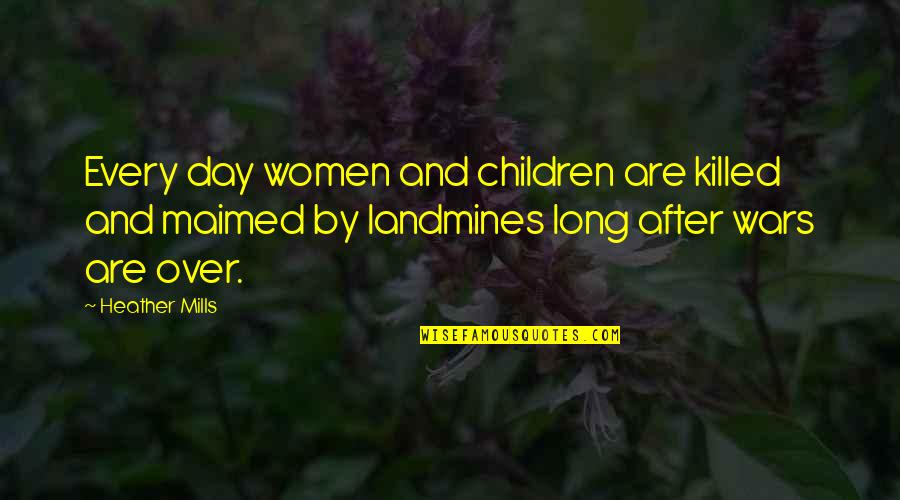 Ornamented Letters Quotes By Heather Mills: Every day women and children are killed and Ornamented Letters Quotes By Heather Mills: Every day women and children are killed and