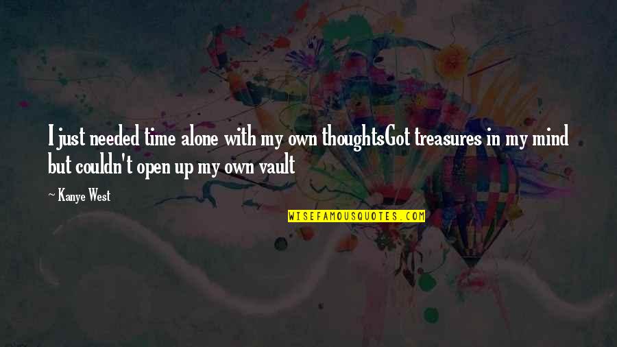 Ornamented Letters Quotes By Kanye West: I just needed time alone with my own Ornamented Letters Quotes By Kanye West: I just needed time alone with my own