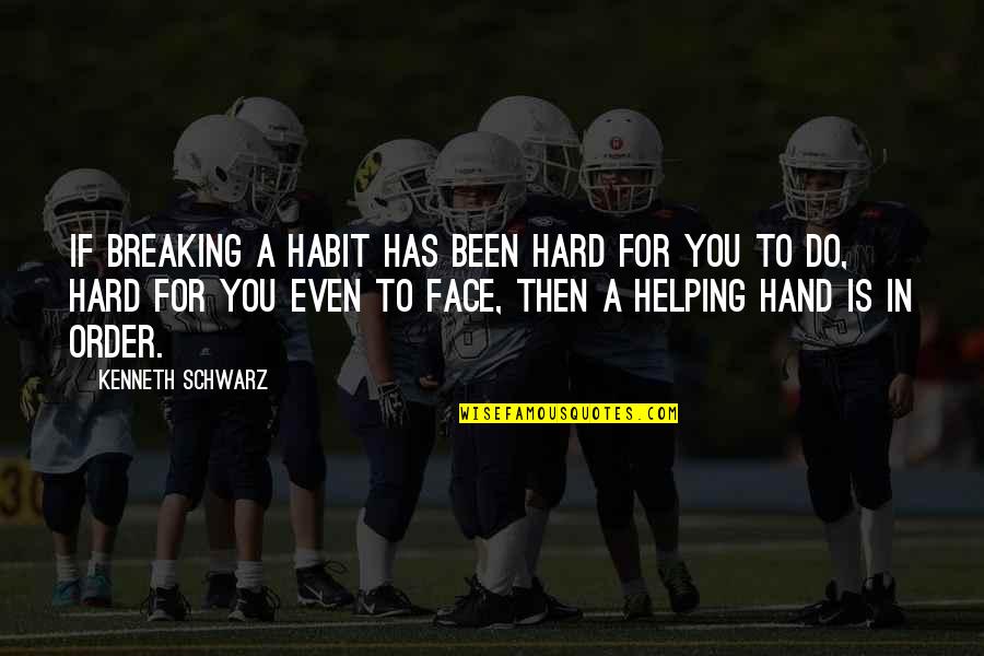 Ornamented Quotes By Kenneth Schwarz: If breaking a habit has been hard for Ornamented Quotes By Kenneth Schwarz: If breaking a habit has been hard for