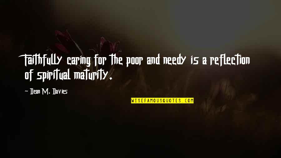 Ornamented Transom Quotes By Dean M. Davies: Faithfully caring for the poor and needy is