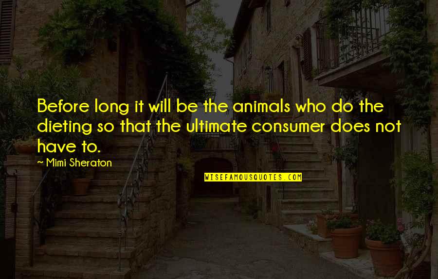 Ornate Quotes By Mimi Sheraton: Before long it will be the animals who