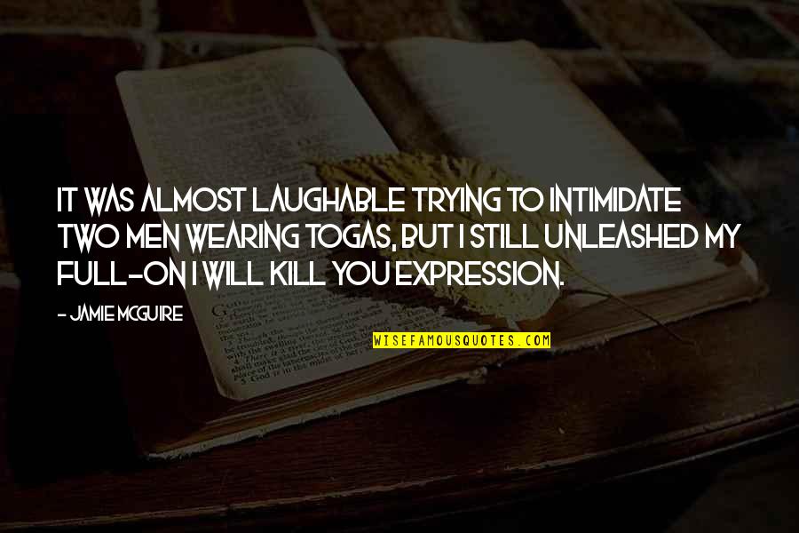 Ornelia True Quotes By Jamie McGuire: It was almost laughable trying to intimidate two