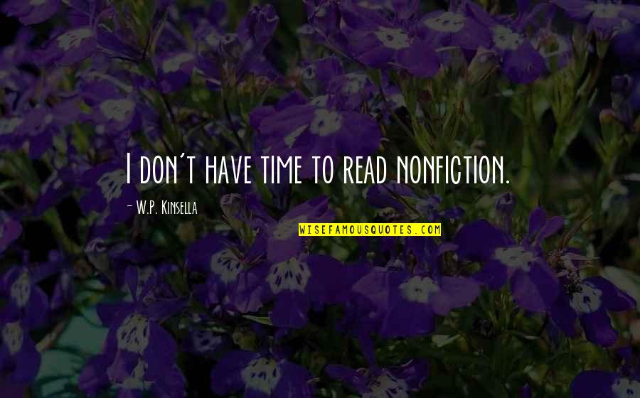 Ornella Muti Quotes By W.P. Kinsella: I don't have time to read nonfiction.