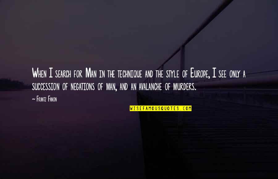 Ornellaia Quotes By Frantz Fanon: When I search for Man in the technique Ornellaia Quotes By Frantz Fanon: When I search for Man in the technique
