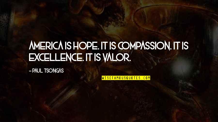 Ornery Inspirational Quotes By Paul Tsongas: America is hope. It is compassion. It is