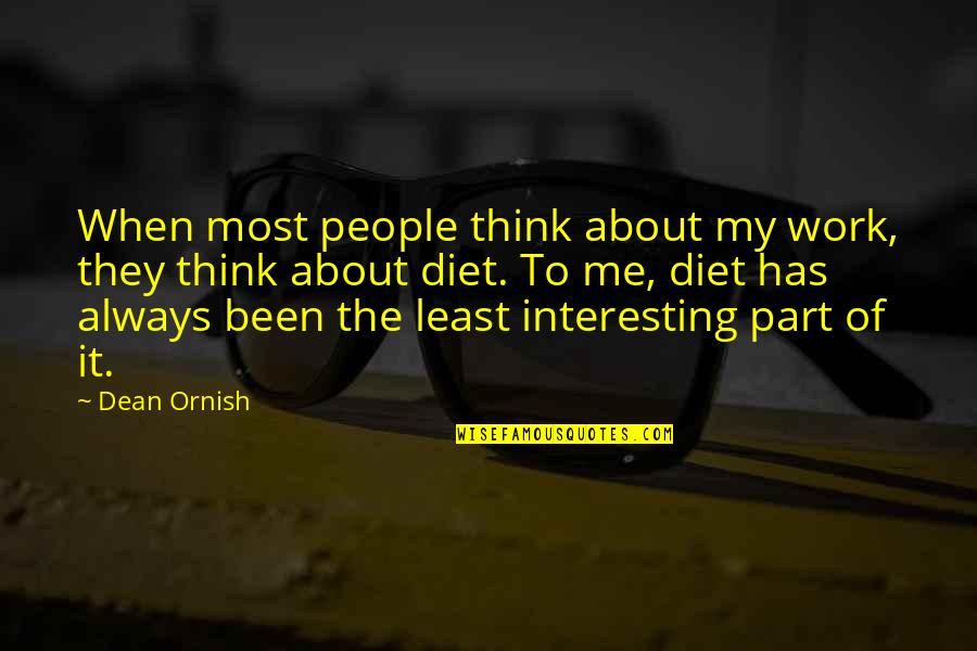 Ornish Quotes By Dean Ornish: When most people think about my work, they