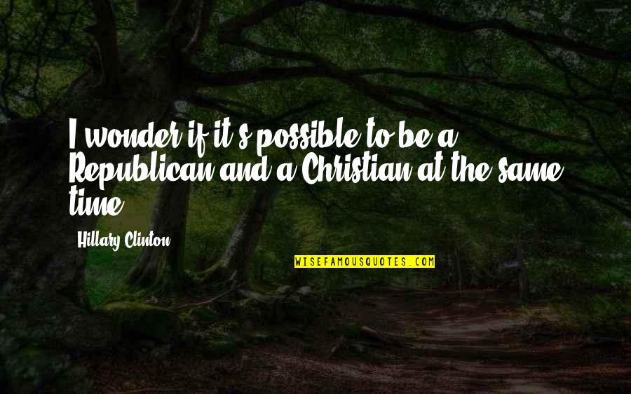 Ornish Quotes By Hillary Clinton: I wonder if it's possible to be a