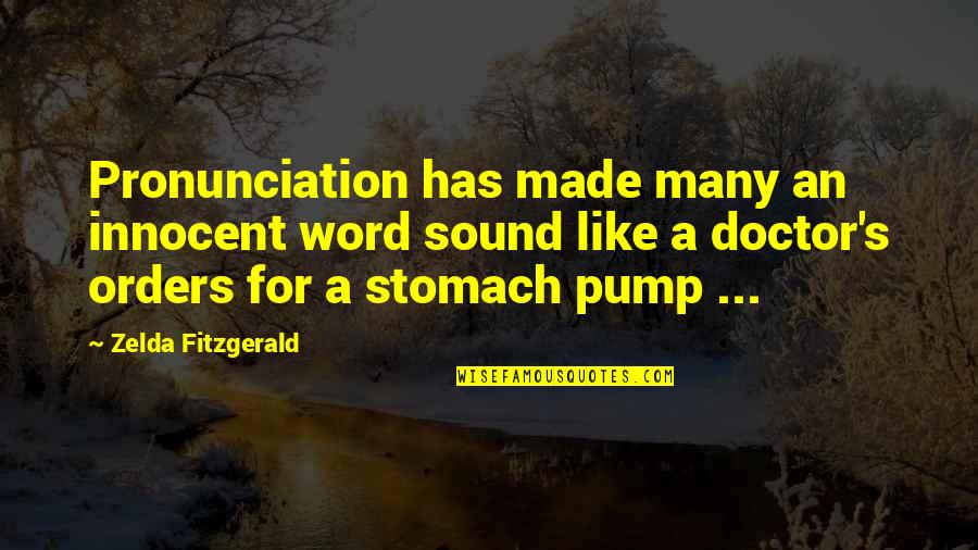 Ornithological Quotes By Zelda Fitzgerald: Pronunciation has made many an innocent word sound