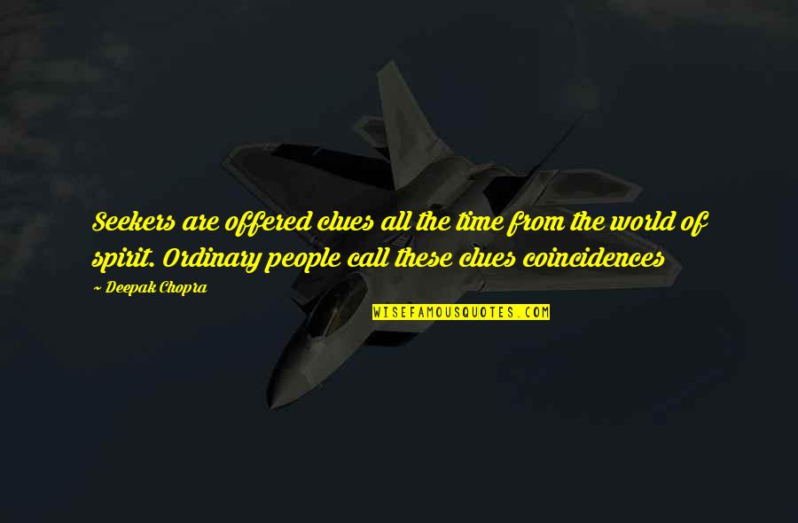 Ornithopter Flying Quotes By Deepak Chopra: Seekers are offered clues all the time from Ornithopter Flying Quotes By Deepak Chopra: Seekers are offered clues all the time from