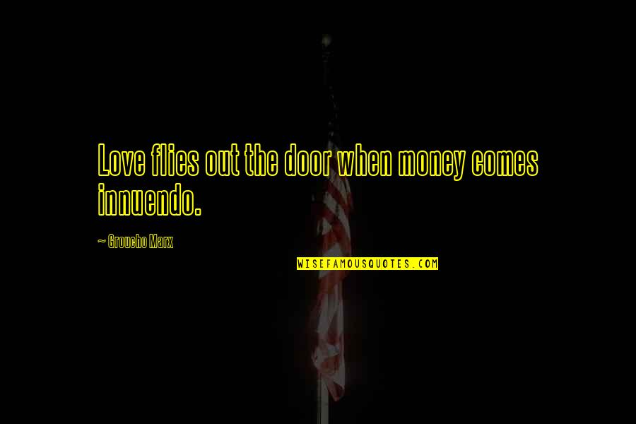 Orodruin Lotr Quotes By Groucho Marx: Love flies out the door when money comes Orodruin Lotr Quotes By Groucho Marx: Love flies out the door when money comes