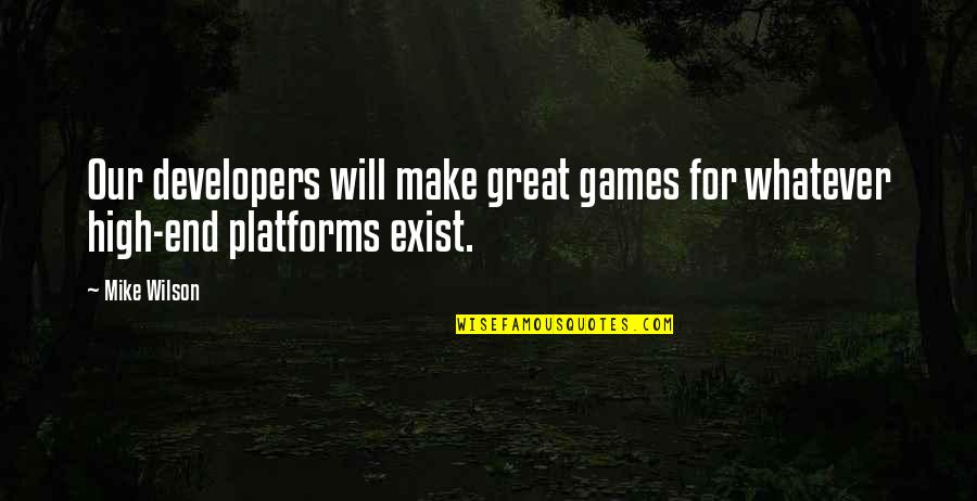 Orologio In Inglese Quotes By Mike Wilson: Our developers will make great games for whatever