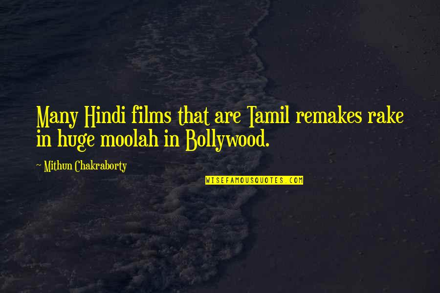 Oronsko Centrum Rzezby Quotes By Mithun Chakraborty: Many Hindi films that are Tamil remakes rake